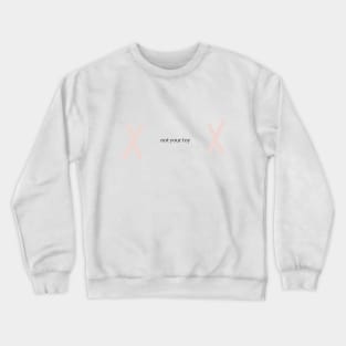 NOT YOUR TOY Crewneck Sweatshirt